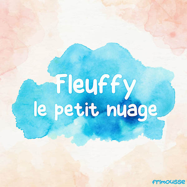 Fleuffy le petit nuage